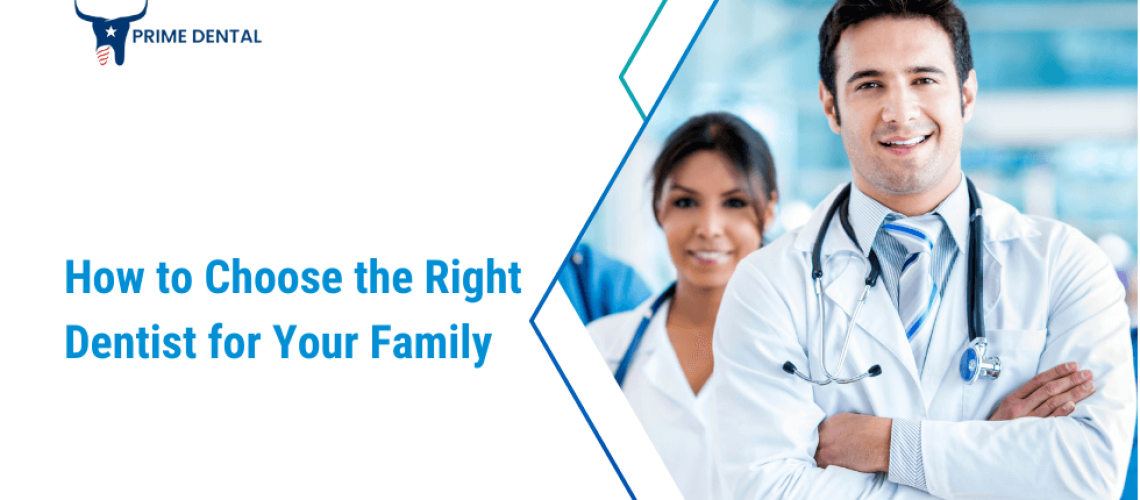 How to Choose the Right Dentist for Your Family